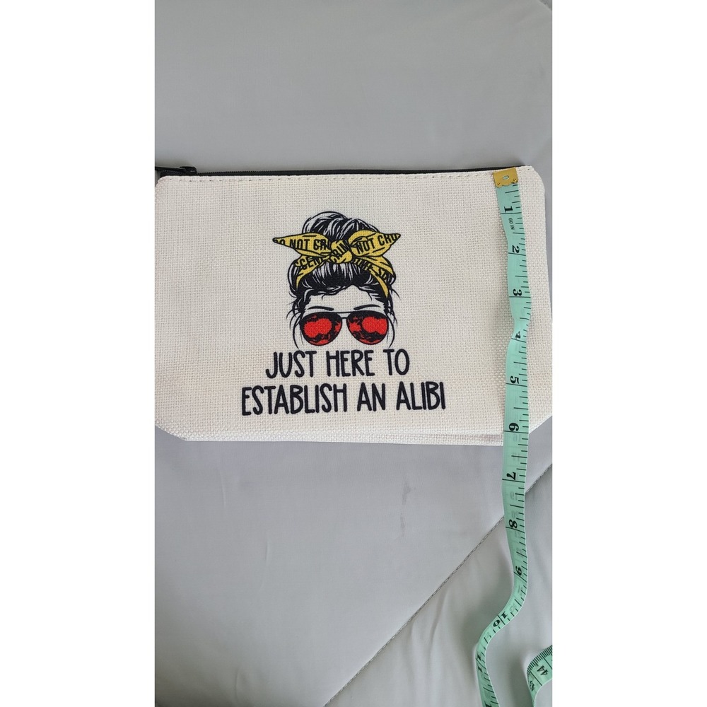 Just Here to‎ Establish an Alibi Make up Bag